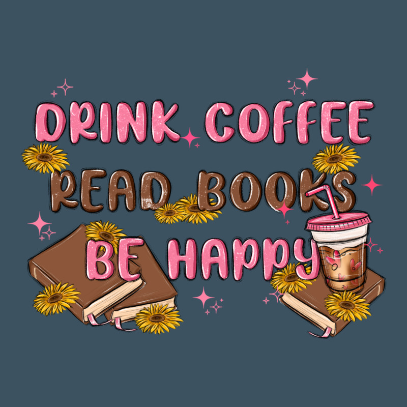 Drink Coffee Read Books Be Happy Urban Heavy Tee by MaliasSmallBusiness | Teevron