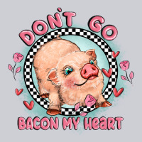 Dont Go Bacon My Heart Heavyweight Sweatshirt | Teevron