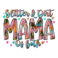 glitter and dirt mama of both | Teevron
