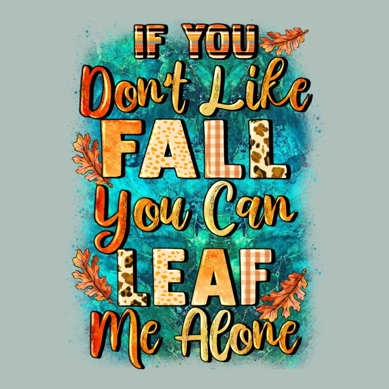 If You Don't Like Fall You Can Leaf Me Alone Heavyweight Hoodie by NancyCooperArtShop | Teevron