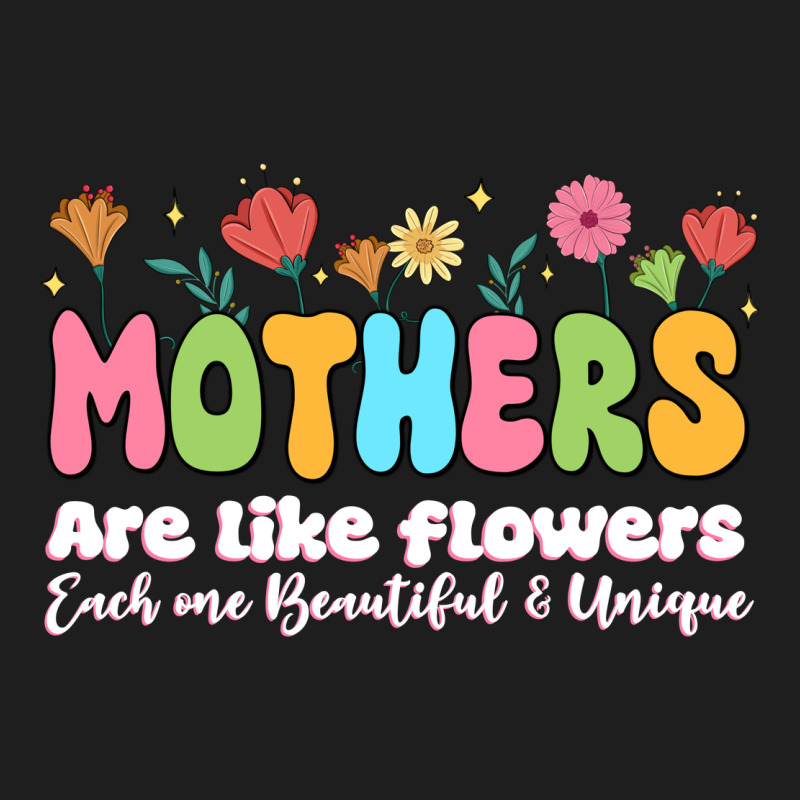 Mothers Are Like Flowers Classic Tee by JahusDesignShop | Teevron