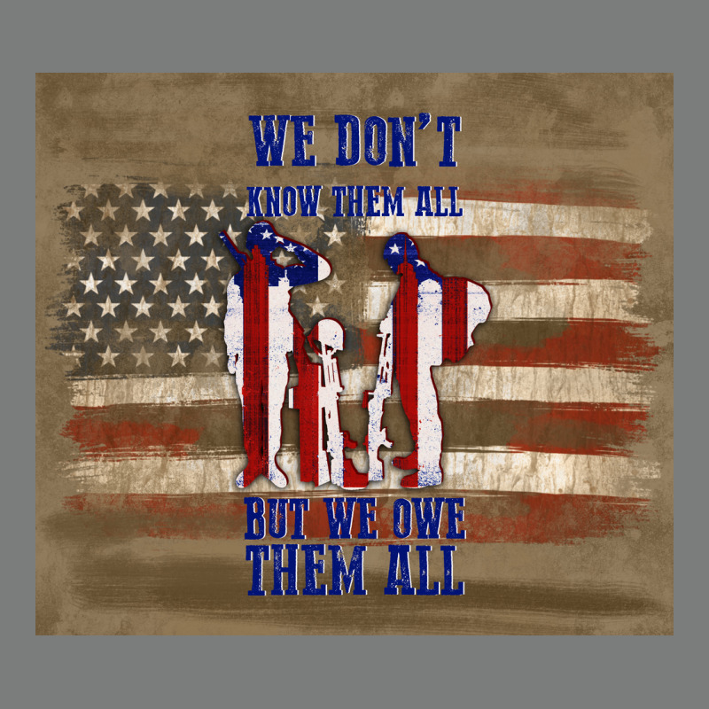 We Don't Know Them All But We Owe Them All Premium Hoodie by TumblerDesignByShophia | Teevron