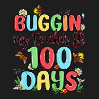 Buggin My Teacher For 100 Days Classic Tee | Teevron