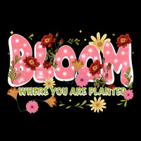 Bloom Where You Are Planted Premium Tee | Teevron