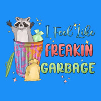 I Feel Like Garbage Raccoon Classic Tee | Teevron