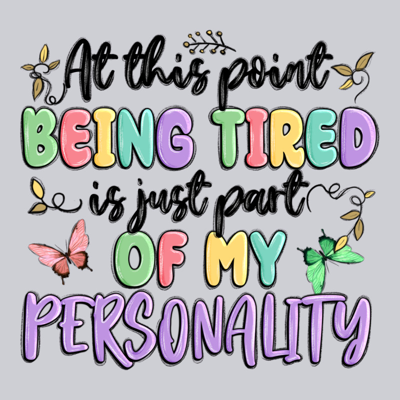 At This Point Being Tired Is Just Part Of My Perso Heavyweight Sweatshirt by MaliasSmallBusiness | Teevron