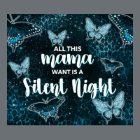 All This Mama Want Is A Silent Night Premium Hoodie | Teevron