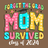 Forget The Grad Mom Survived Class Of 2024 Premium Tee | Teevron