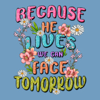 Because He Lives Face Tomorrow Urban Heavy Tee | Teevron