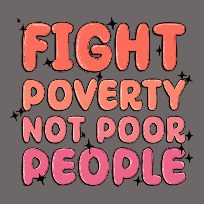 Fight Poverty Not Poor People Classic Tee by MaliasSmallBusiness | Teevron