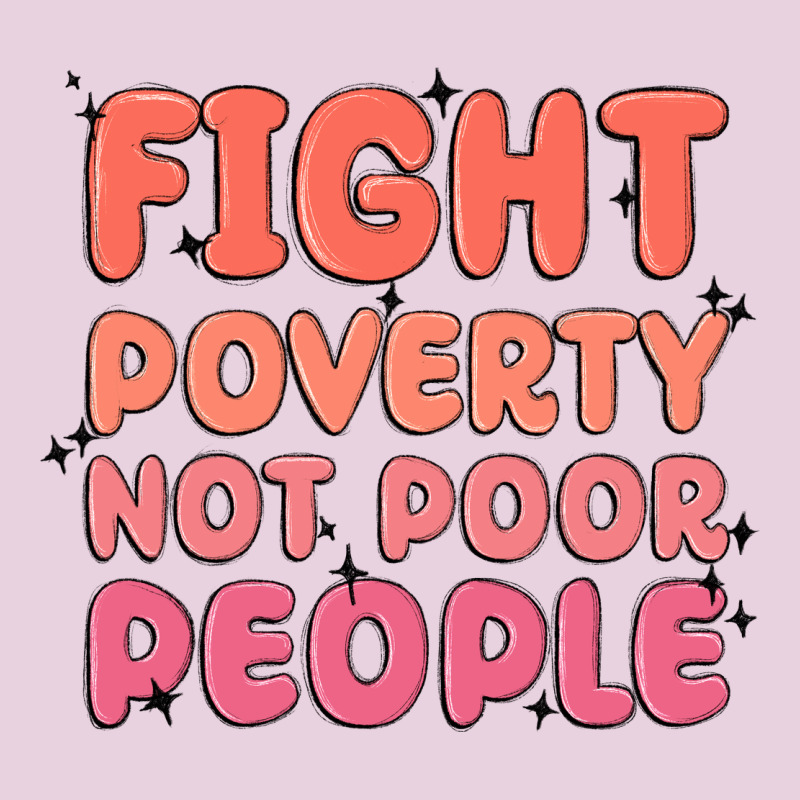 Fight Poverty Not Poor People Classic Tee by MaliasSmallBusiness | Teevron