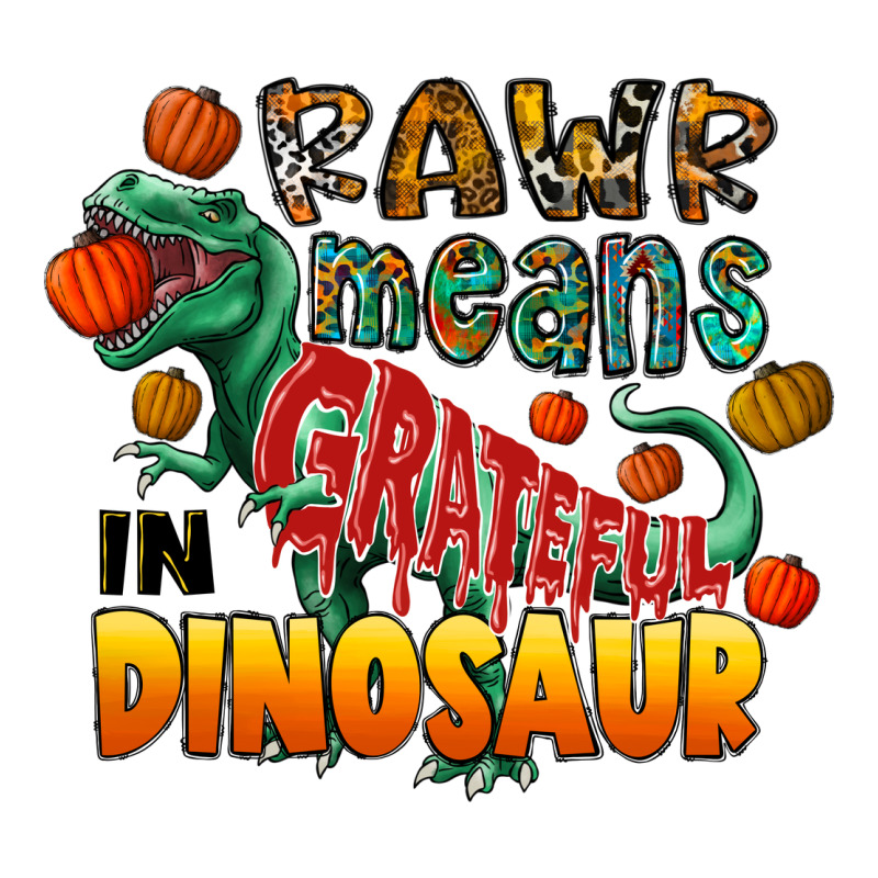 Rawr Means Grateful In Dinosaur Ladies Tee by CowhideDigitalArt | Teevron