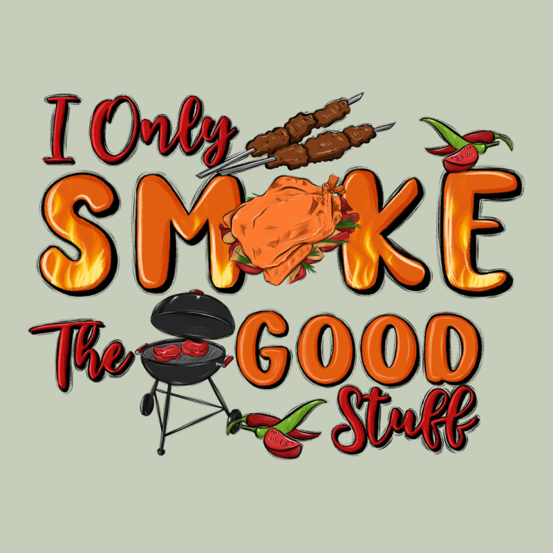 I Only Smoke The Good Stuff Classic Tee by MaliasSmallBusiness | Teevron