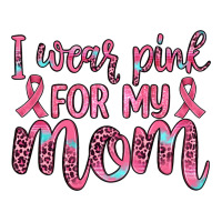 i wear pink for my mom | Teevron