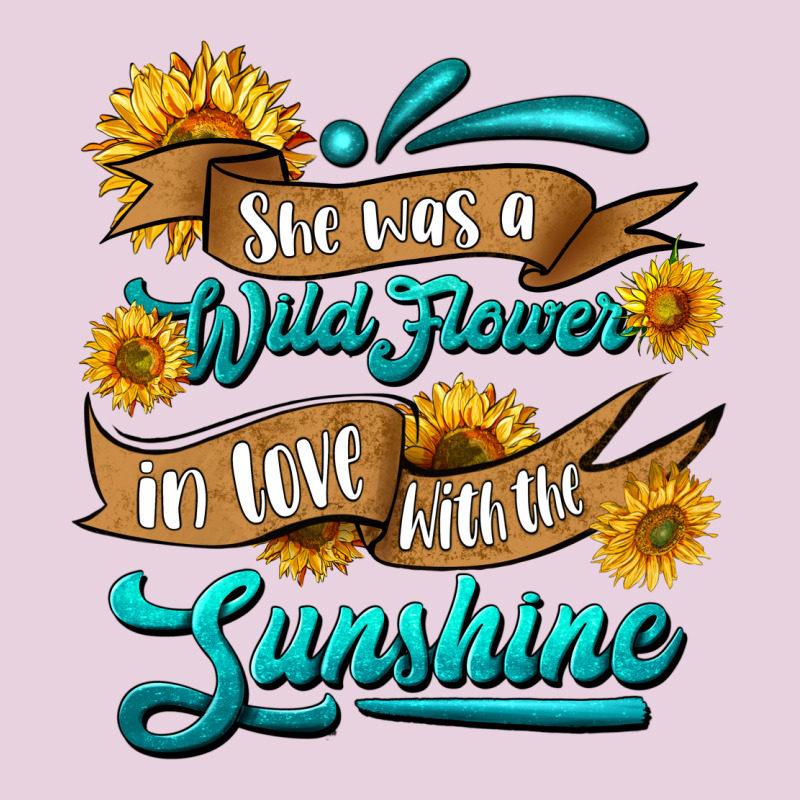 She Was A Wild Flower In Love With The Sunshine Ladies Tee by HRA Design Shop | Teevron