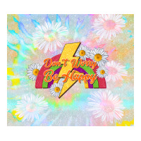 don't worry be happy | Teevron
