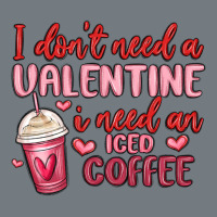 I Don T Need A Valentine I Need An Iced Coffee Heavyweight Sweatshirt | Teevron