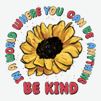 In A World Where You Can Be Anything Be Kind Urban Heavy Tee | Teevron
