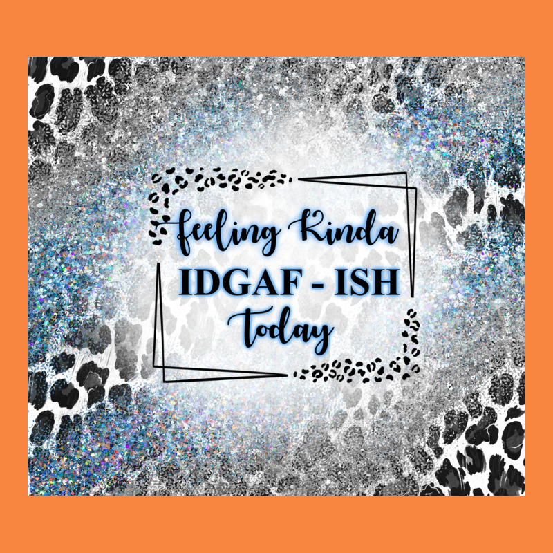 Feeling Kinda Idgaf Ish Today With Leopard And Gli Premium Sweatshirt by TumblerDesignByShophia | Teevron