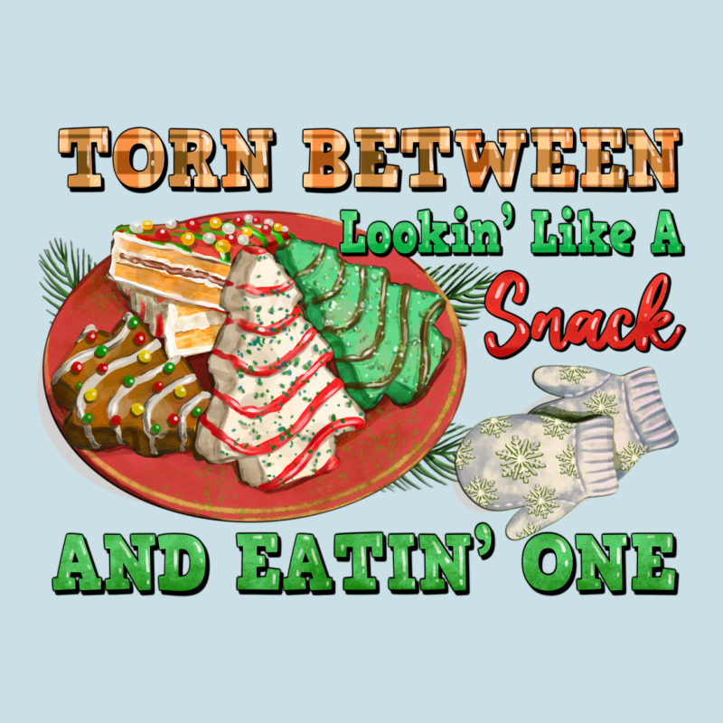 Torn Between Lookin Like A Snack And Eatin One Ladies Tee by FaDigitalArtStudio | Teevron