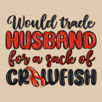 Would Trade Husband For A Sack Of Crawfish Classic Tee | Teevron