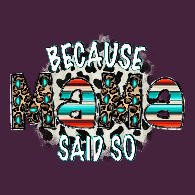 Because Mama Said So Premium Tee by CowhideDigitalArt | Teevron