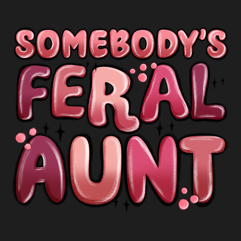 Somebodys Feral Aunt Classic Tee by MaliasSmallBusiness | Teevron