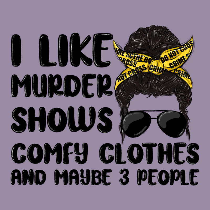 I Like Murder Shows Comfy Clothes And Maybe 3 Peop Classic Tee by MaliasSmallBusiness | Teevron