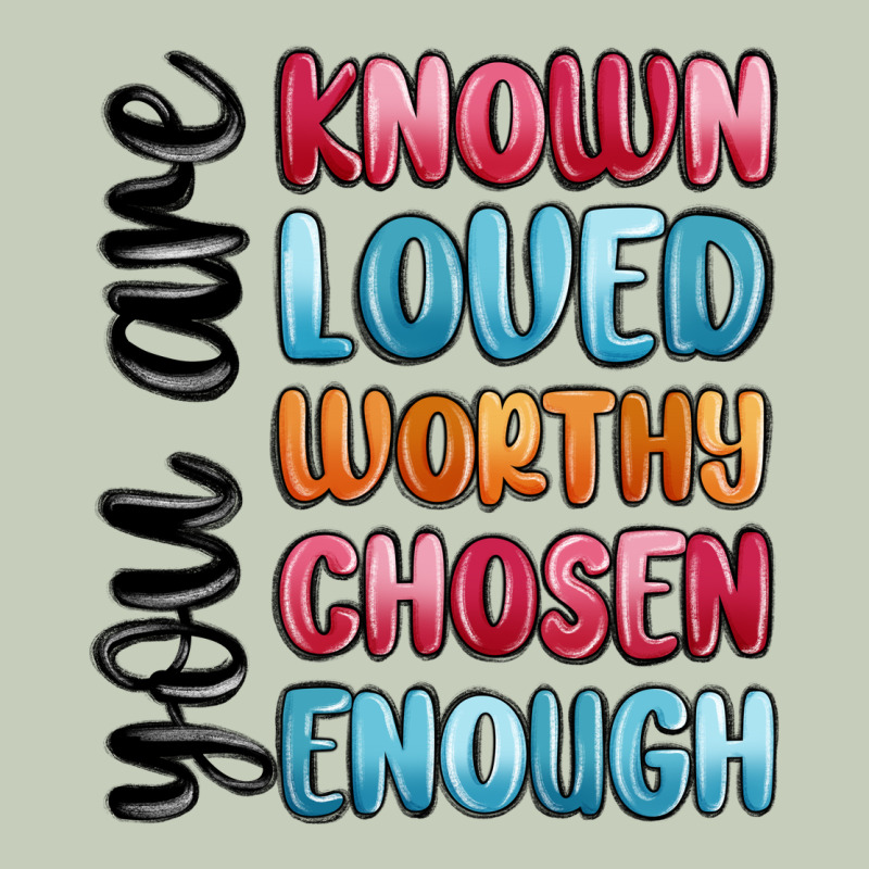 You Are Known Loved Worthy Chosen Enough Classic Tee by MaliasSmallBusiness | Teevron