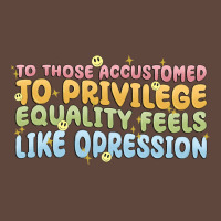 To Those Accustomed To Privilege Classic Tee | Teevron