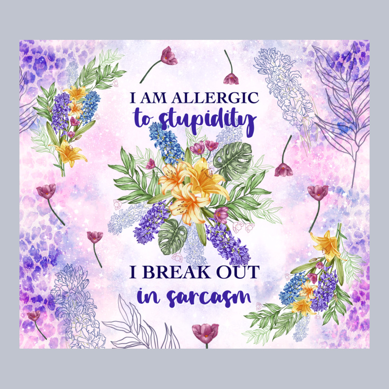 I Am Allergic To Stupidity Premium Hoodie by TumblerDesignByShophia | Teevron