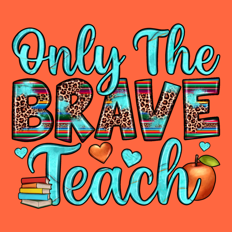 Only The Brave Teach Premium Hoodie by JahusDesignShop | Teevron