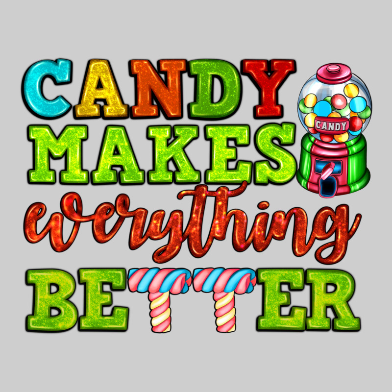 Candy Makes Everything Better Premium Tee by AdoDesignShop | Teevron