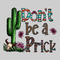 Don't Be A Prick Premium Tee | Teevron