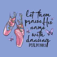 Let Them Praise His Name With Dancing Long Sleeve Tee | Teevron