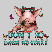 Don't Go Bacon My Heart Premium Tee | Teevron