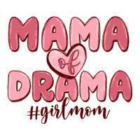 mama of drama girl mom | Teevron