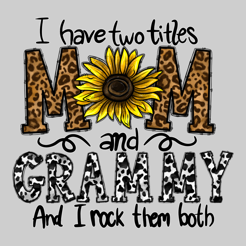 I Have Two Titles Mom And Grmmh And I Rock Them Both Premium Tee by CowhideDigitalArt | Teevron