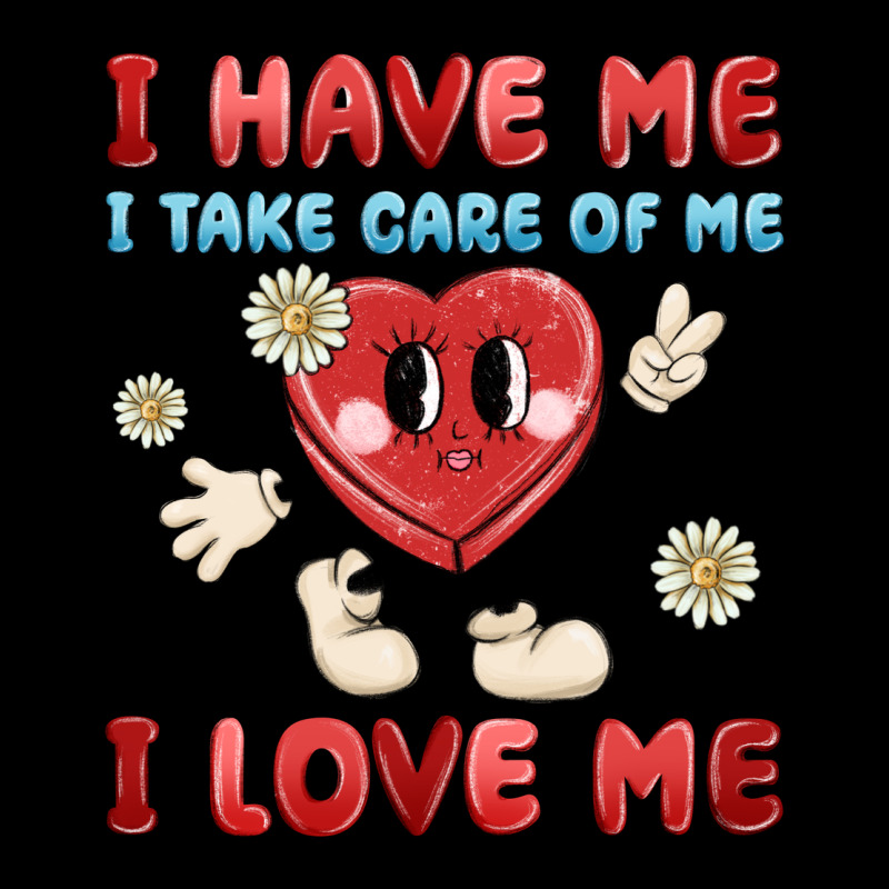 I Have Me I Take Care Of Me I Love Me Heavyweight Sweatshirt by MaliasSmallBusiness | Teevron