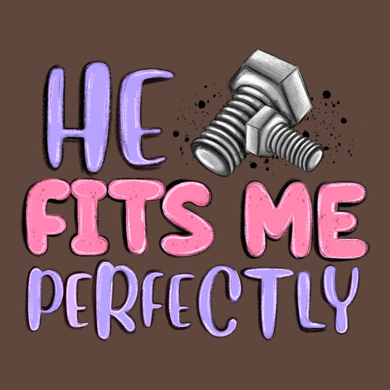 He Fits Me Perfectly Classic Tee by MaliasSmallBusiness | Teevron
