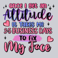 Once I Get An Attitude Heavyweight Sweatshirt | Teevron
