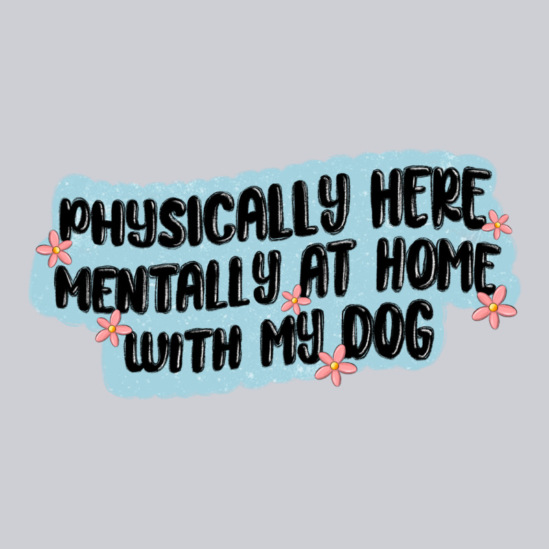 Physically Here Mentally At Home With My Dog Heavyweight Sweatshirt by MaliasSmallBusiness | Teevron