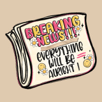 Breaking News Everything Will Be Alright Heavyweight Sweatshirt | Teevron