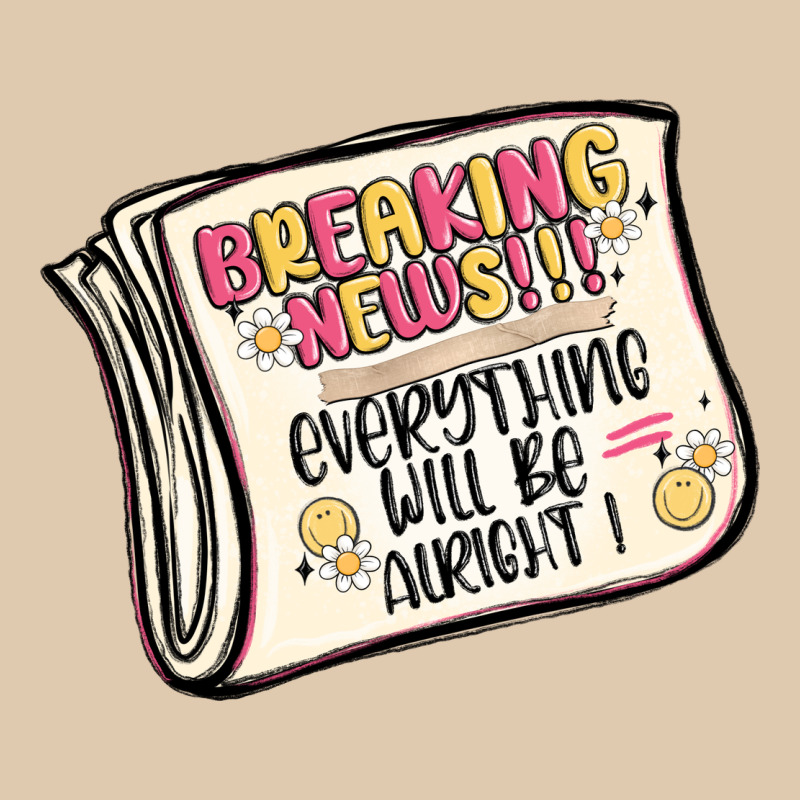 Breaking News Everything Will Be Alright Heavyweight Sweatshirt by MaliasSmallBusiness | Teevron