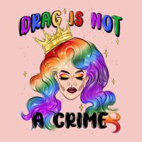 Drag Is Not A Crime Fabulous Drag Queen Urban Heavy Tee | Teevron