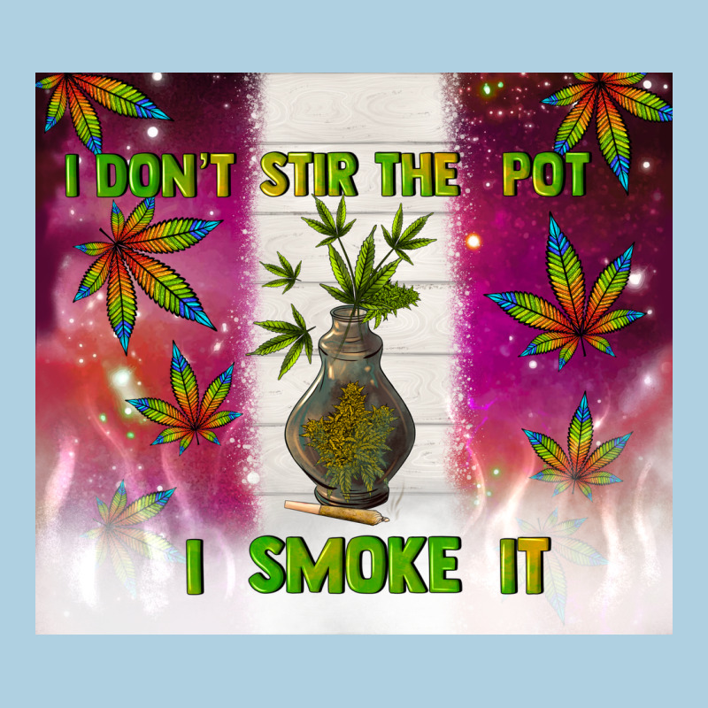 I Don't Stir The Pot I Smoke It Premium Hoodie by TumblerDesignByShophia | Teevron