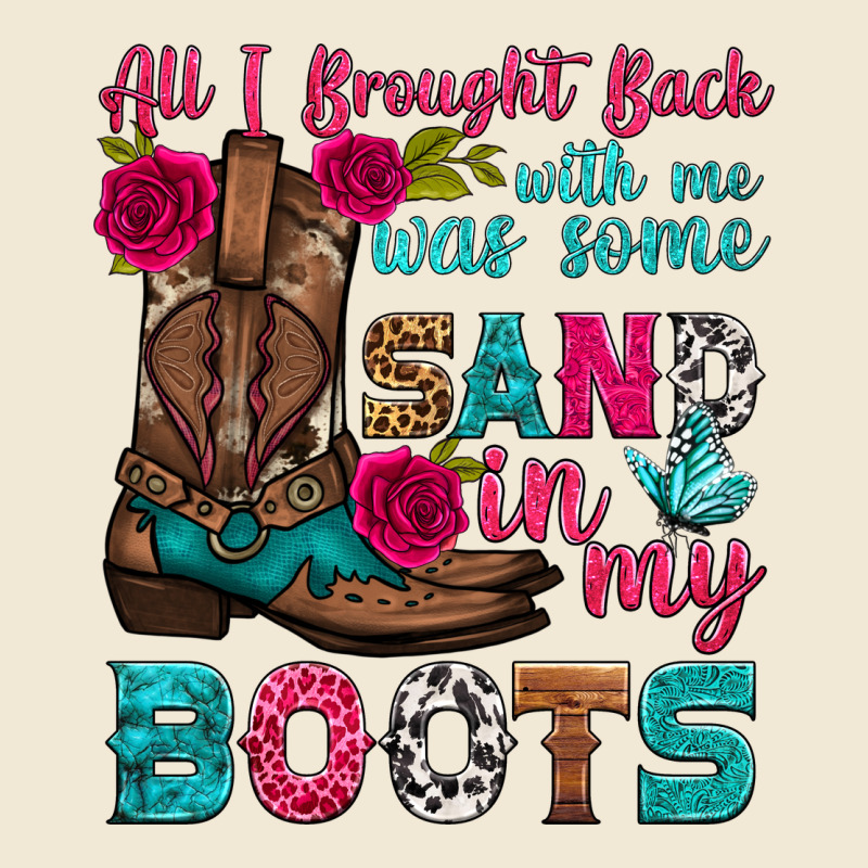All I Brought Back With Me Was Some Sand In My Boots Ladies Tee by HRA Design Shop | Teevron