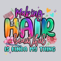 Making Hair Beautiful Is Kinda My Thing Classic Tee | Teevron