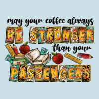 May Your Coffe Always Be Stronger Than Your Passengers Ladies Tee | Teevron