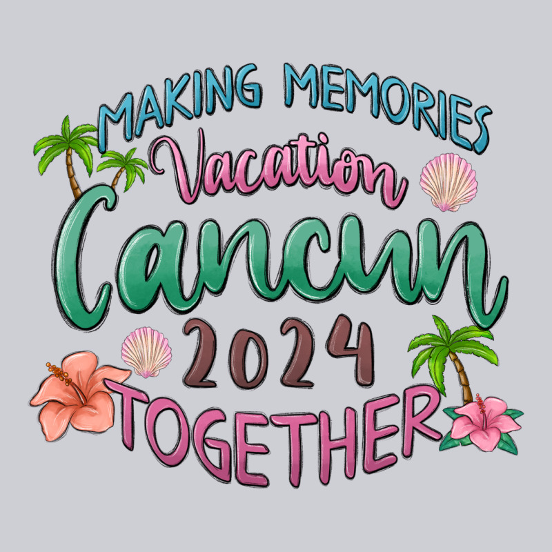 Making Memories Vacation Cancun 2024 Together Heavyweight Sweatshirt by MaliasSmallBusiness | Teevron